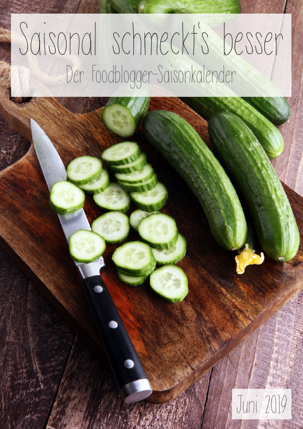 Saisonal schmeckts besser - Der Foodblogger Saisonkalender - Juni 2019