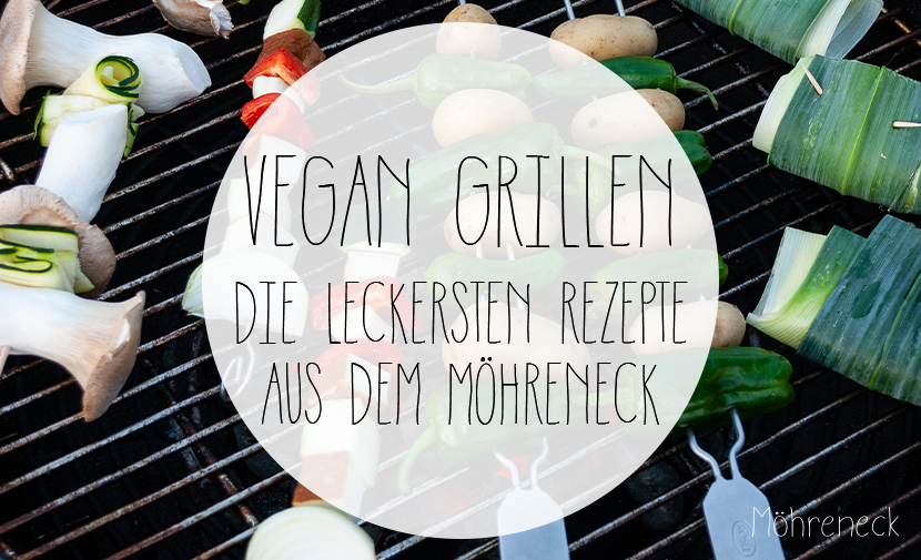 Vegan Grillen - die leckersten Rezepte aus dem Möhreneck